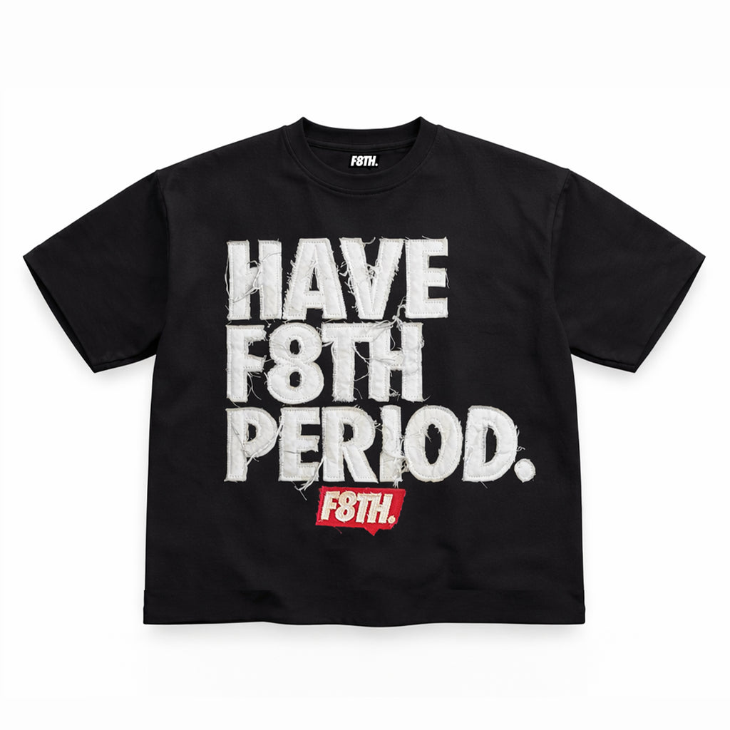 Have F8TH Period. Crewneck
