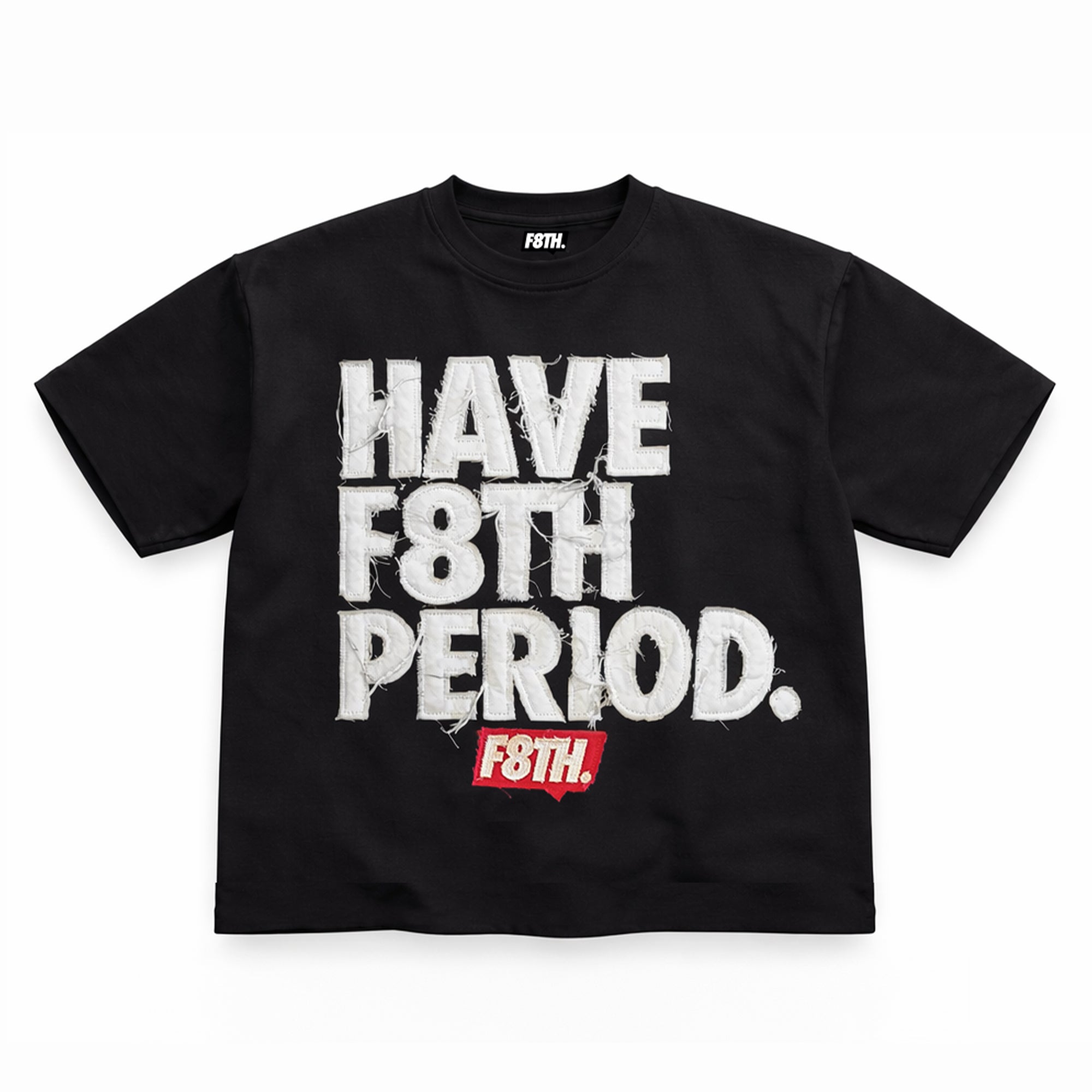 Have F8TH Period. Crewneck